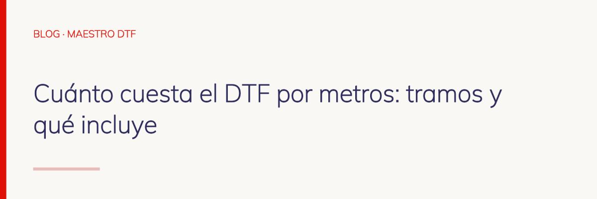 Cuánto cuesta el DTF por metros: tramos y qué incluye