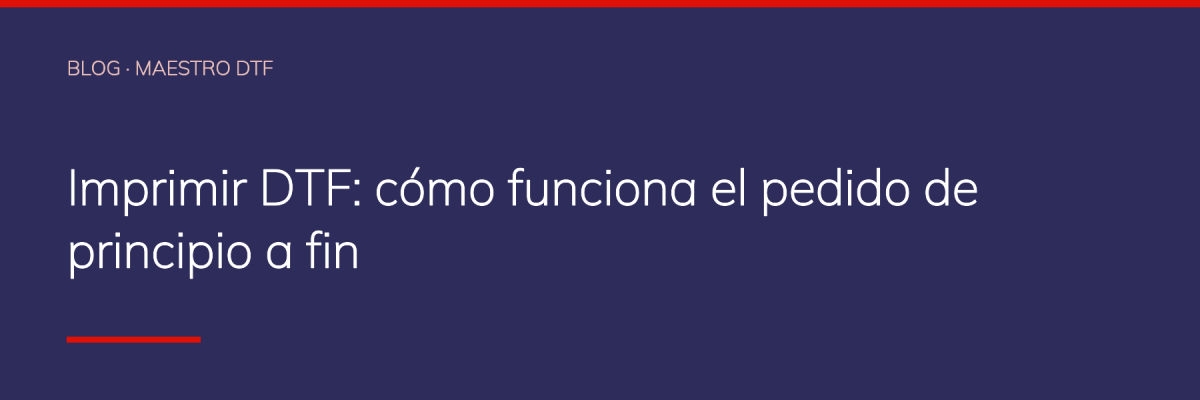 Imprimir DTF: cómo funciona el pedido de principio a fin